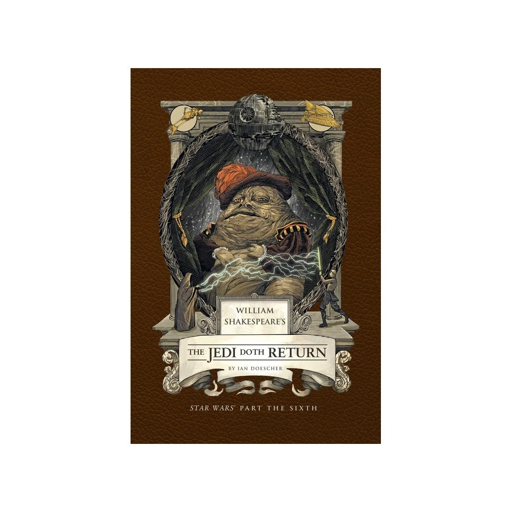 William Shakespeare's The Jedi Doth Return: Star Wars Part the Sixth