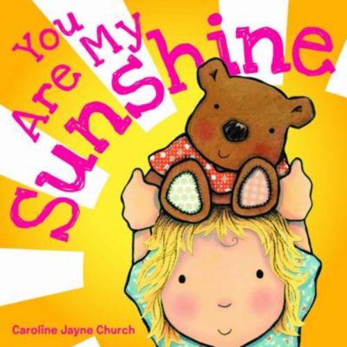 Charming board book 'You Are My Sunshine' by Caroline Jayne Church, illustrated for toddlers with vibrant art and durable pages.