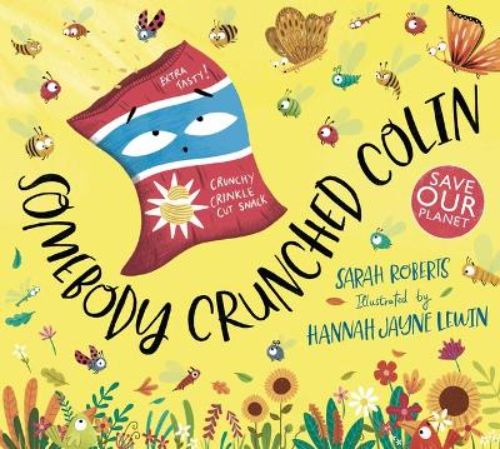 Whimsical children's book 'Somebody Crunched Colin' teaches recycling through Sidney's adventure against plastic pollution.