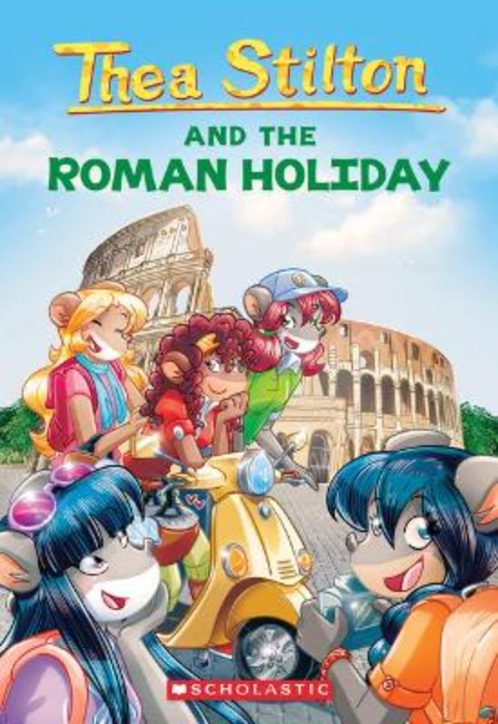 The Roman Holiday book cover featuring Thea Stilton and the Thea Sisters exploring iconic Rome landmarks together.