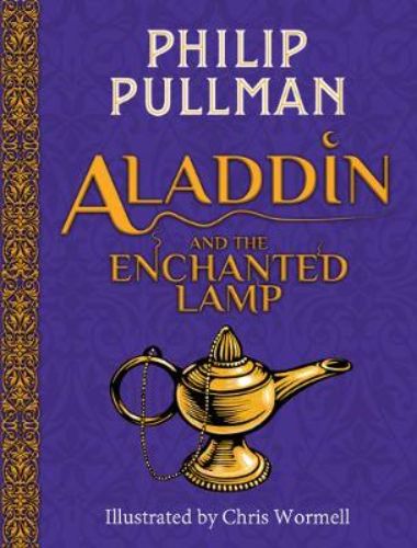Hardback edition of 'Aladdin and the Enchanted Lamp' by Philip Pullman, featuring vibrant illustrations by Chris Wormell.