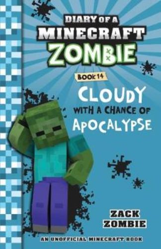 Book cover of 'Cloudy with a Chance of Apocalypse', featuring a whimsical Minecraft Zombie on a colorful adventure.