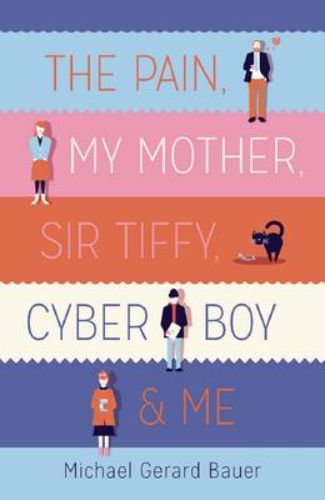 Cover of 'The Pain, My Mother, Sir Tiffy, Cyber Boy & Me', a novel about adolescence and identity, featuring vibrant characters.