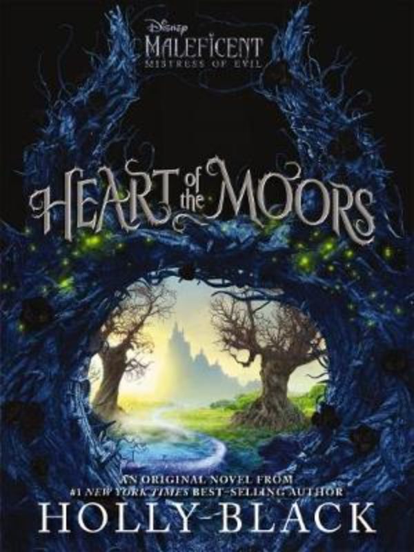 Enchanting cover of 'Heart of the Moors,' a prequel novel exploring Maleficent's complex journey, authored by Holly Black.