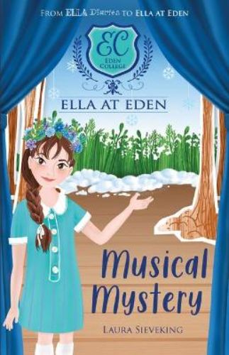 Ella at Eden #3: Musical Mystery - A captivating chapter book about friendships and mysteries in musical theater adventures.