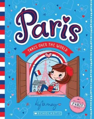 Cover of 'Paris Takes Over the World #1: Paris', a children's travel journal about a girl's adventures in Paris.