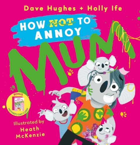 How (Not) to Annoy Mum (With Mother's Day Card)