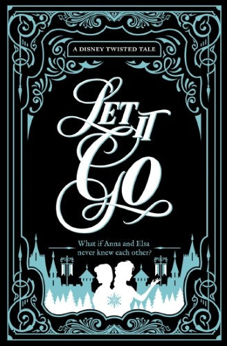 Collector’s Edition: Frozen Let it Go (Disney: A Twisted Tale)