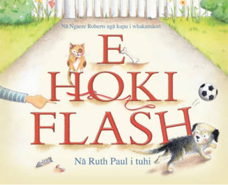 E Hoki Flash: A vibrant children's book featuring a mischievous dog and his fun-filled adventures.