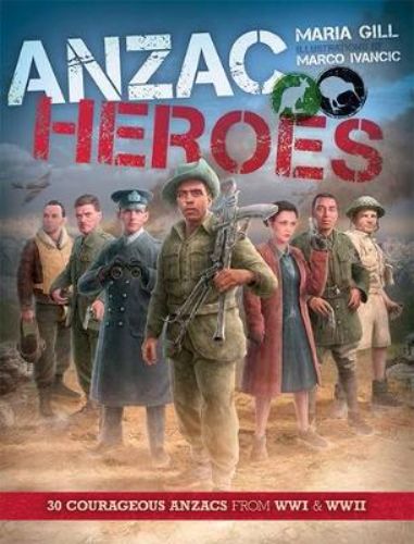 Hardback book featuring stories of 30 ANZAC heroes, with illustrations, biographies, maps, and timelines of WWI and WWII.