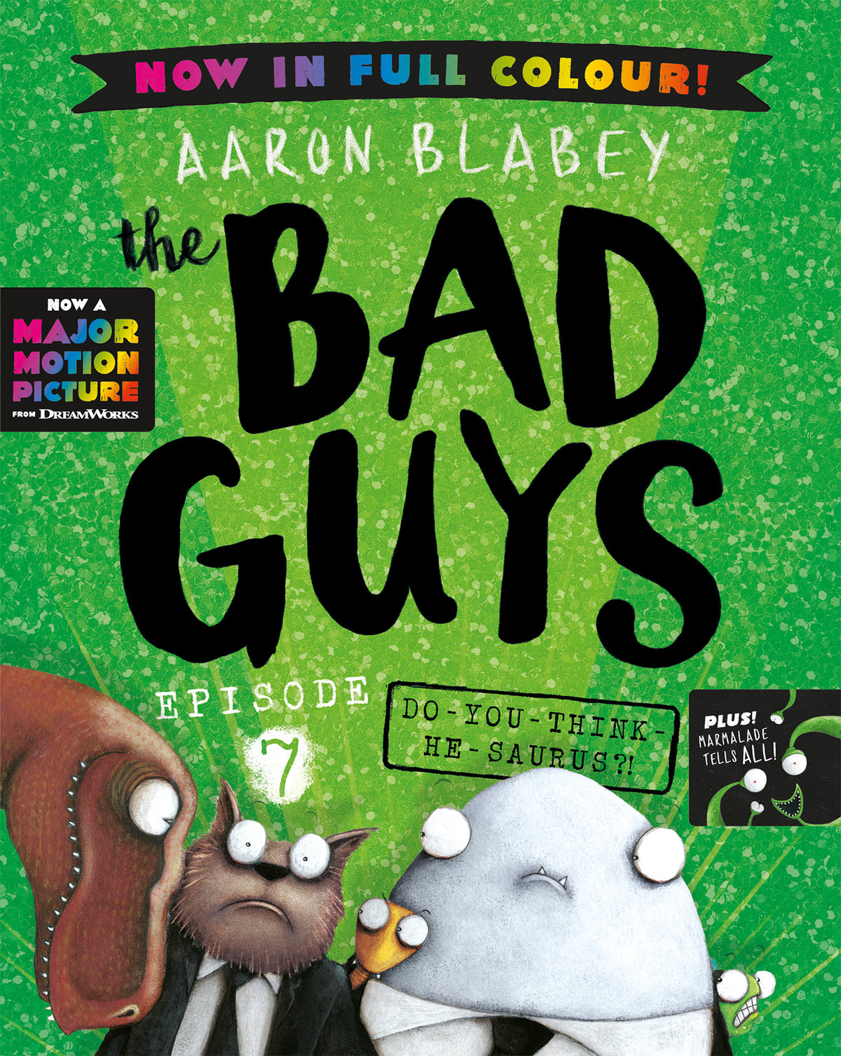 Do You Think He Saurus?! (the Bad Guys: Episode 7: Full Colour Edition)