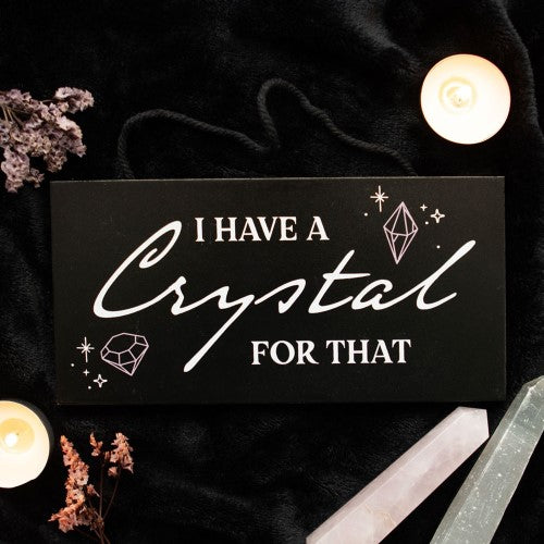 I Have a Crystal for That Crystal Witchy Hanging Sign