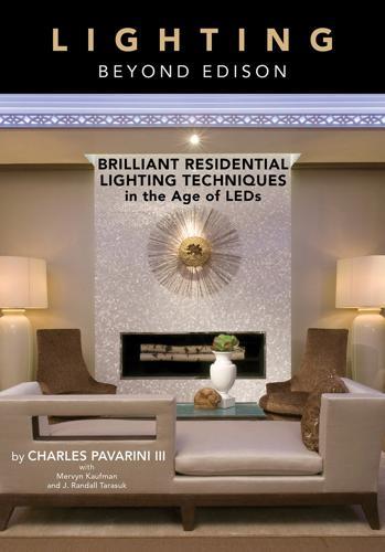 Lighting beyond Edison: Brilliant Residential Lighting Techniques in the Age of