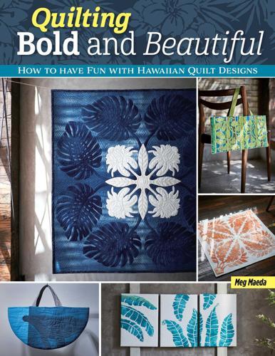 Quilting Bold and Beautiful: Hawaiian-Style Quilt Designs