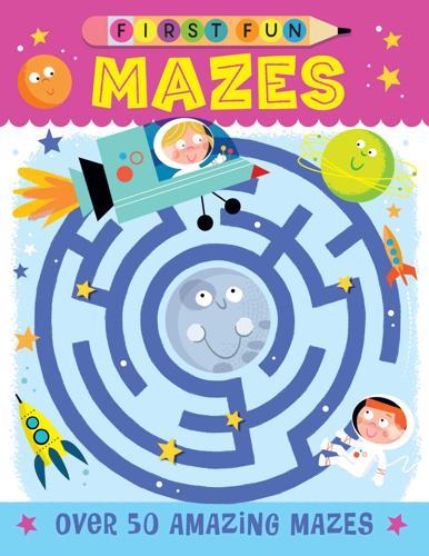 First Fun: Mazes - Over 50 Amazing Mazes