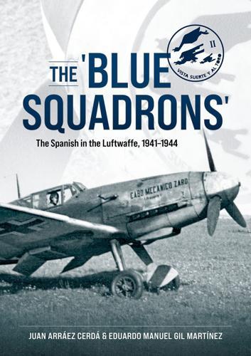Blue Squadrons: The Spanish in the Luftwaffe, 1941-1944