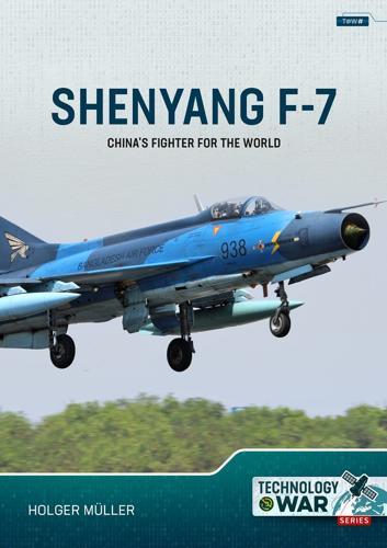 China's Fighter for the World Volume 1: The F-7/FT-7 Family: Origins, Evolution