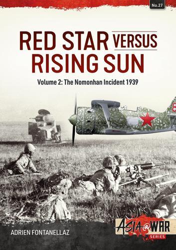 Red Star Versus the Rising Sun: Volume 2: The Nomonhan Incident 1939