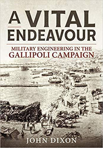Vital Endeavour: Military Engineering in the Gallipoli Campaign