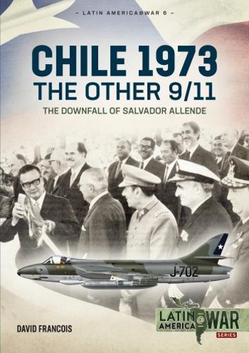 Chile 1973: The Other 9/11: The Downfall of Salvador Allende