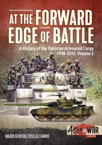 At The Forward Edge of Battle, Volume 2: A History of the Pakistan Armoured