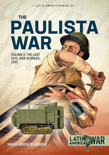 Paulista War Volume 2: The Last Civil War in Brazil, 1932
