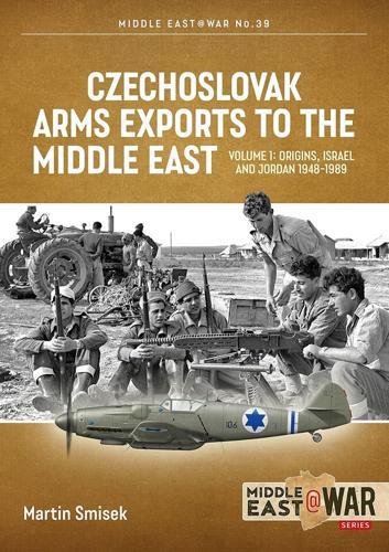 Czechoslovak Arms Exports to the Middle East, Volume 1