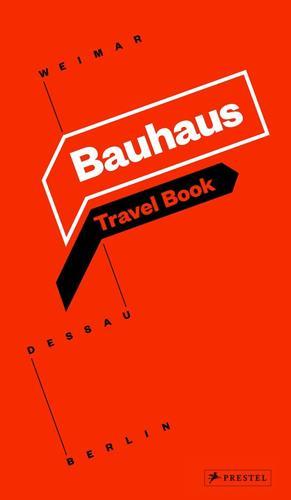Bauhaus Travel Book: Weimar Dessau Berlin