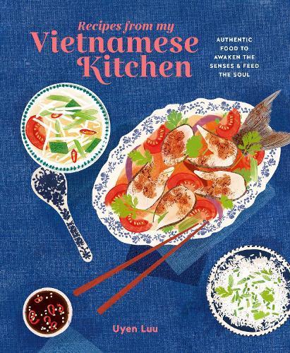 Recipes from My Vietnamese Kitchen Cookbook