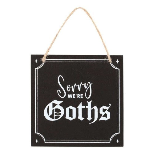 Hanging MDF Sign - Sorry We'Re Goths