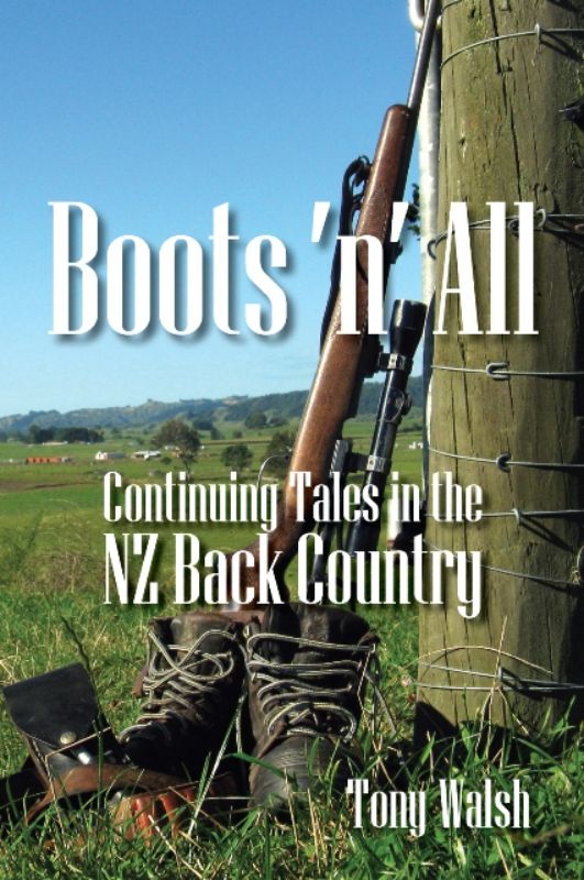 Cover of 'Boots n All' by Tony Walsh, showcasing New Zealand's landscapes and adventurous hunting stories.