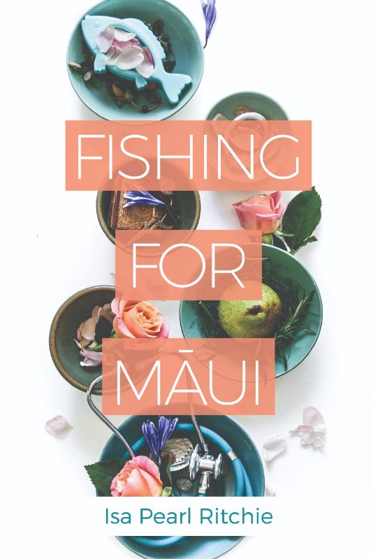 Cover of *Fishing For Maui*, a novel by Isa Pearl Ritchie, exploring family, food, and mental illness in a gripping narrative.