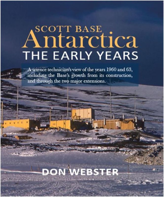 Book cover of 'Scott Base Antarctica The Early Years', chronicling Antarctic exploration and life at Scott Base in the 1960s.