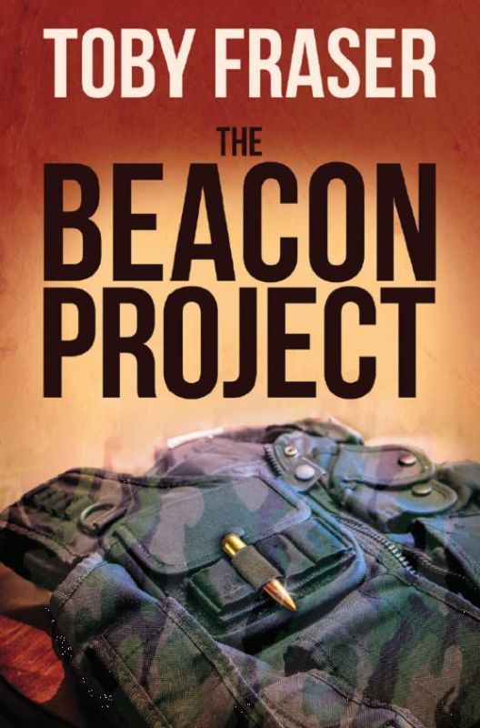 Cover of 'The Beacon Project' by Toby Fraser, featuring themes of arms trade, power dynamics, and personal struggles.