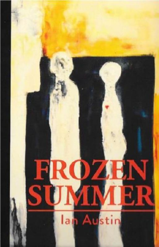 Cover of 'Frozen Summer', a gripping crime novel by Ian Austin featuring ex-detective Dan Calder's dark journey for truth.