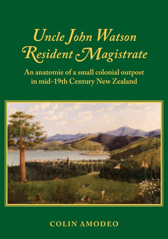 Cover of 'Uncle John Watson Resident Magistrate' showing vibrant colonial scenes of Akaroa and highlighting cultural diversity.