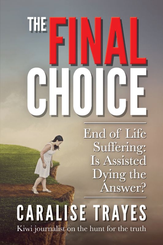 A compelling book by Caralise Trayes exploring assisted dying and End of Life choices, featuring interviews and personal stories.