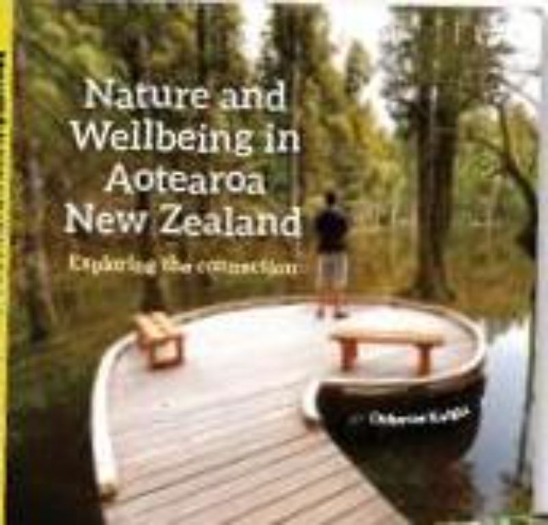 Book cover of 'Nature and Wellbeing in Aotearoa New Zealand' by Catherine Knight, showcasing New Zealand's stunning landscapes and community connections.