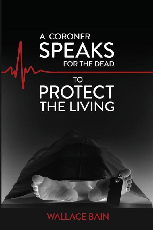 Cover of Wallace Bain's 'A Coroner Speaks For The Dead To Protect The Living', exploring child welfare and justice in New Zealand.