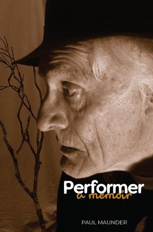 Cover of 'Performer A Memoir' by Paul Maunder, showcasing a rich journey of personal and cultural reflection.