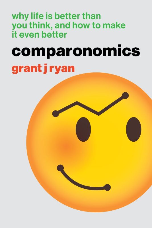 Comparonomics by Grant J Ryan: A paperback exploring wealth perceptions and well-being in today's affluent society.