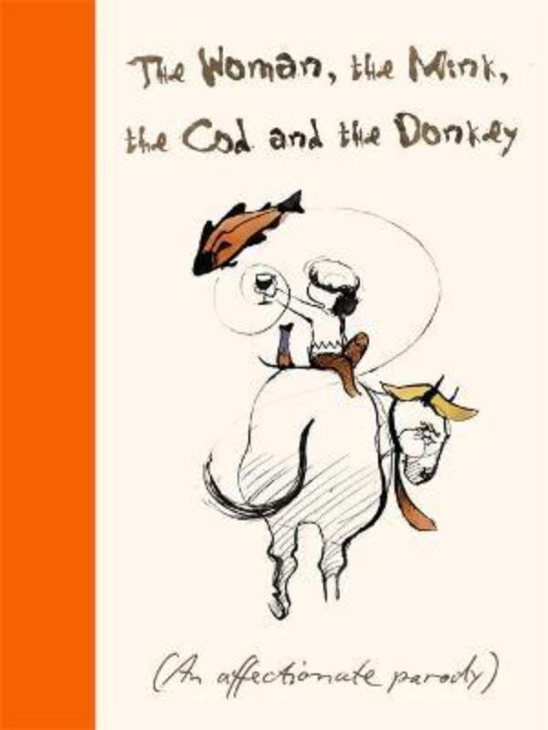Whimsical hardback book featuring a woman's adventure with a mink, cod, and a donkey resembling Donald Trump.