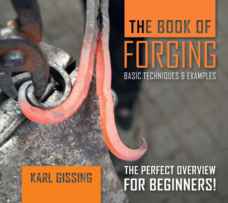 Cover of 'The Book of Forging' by Karl Gissing, showcasing blacksmithing techniques and tools for beginners and artisans.