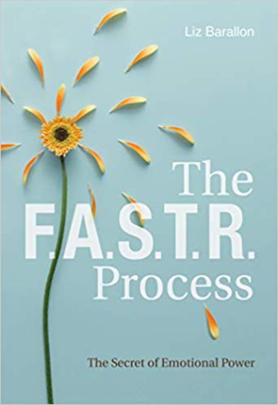 The FASTR Process by Liz Barallon: A hardback guide to emotional mastery, personal growth, and overcoming societal limitations.