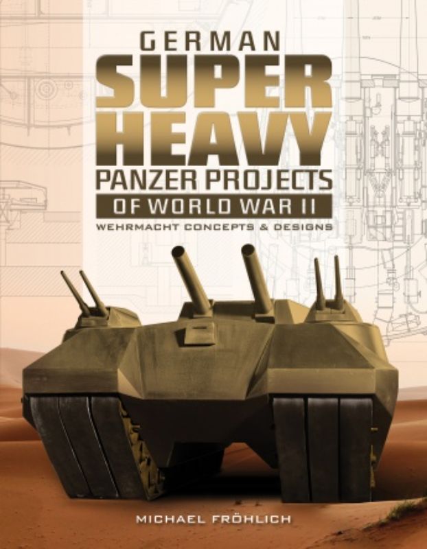 Hardback book featuring German superheavy panzer projects, detailing colossal tank designs from WWII with rare photos.