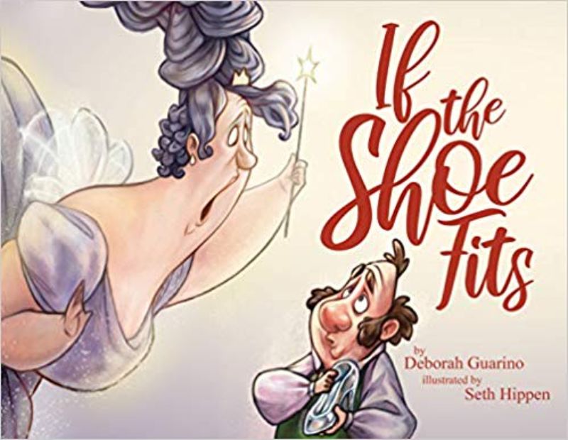 Whimsical children's book 'If the Shoe Fits' by Deborah Guarino, featuring magical glass slippers and vivid illustrations.