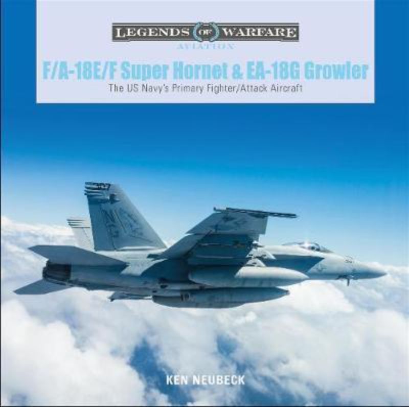 Hardback book exploring Boeing F/A-18 E/F Super Hornet and EA-18G Growler's evolution and impact on naval aviation.