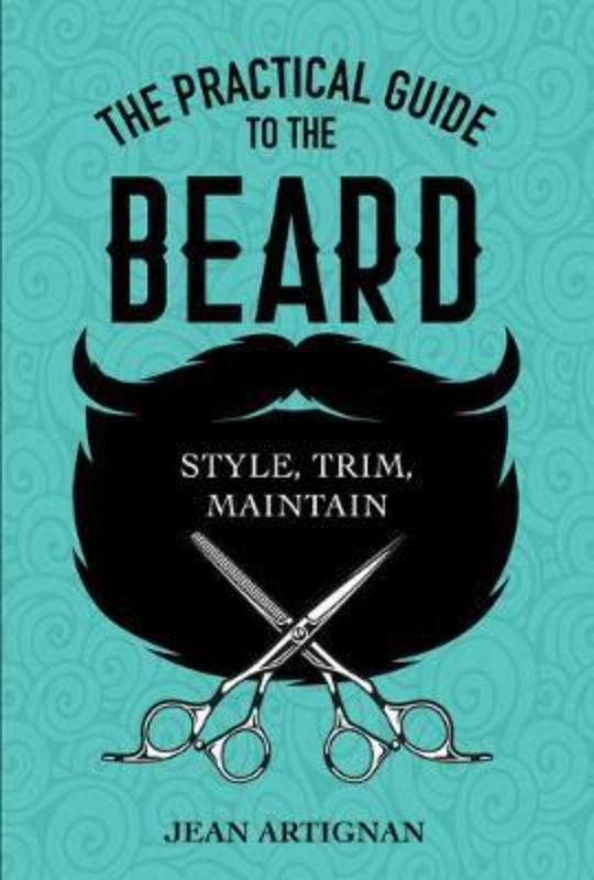 Hardback book 'The Practical Guide to the Beard' by Jean Artignan, featuring tips on stylish beard grooming and maintenance.