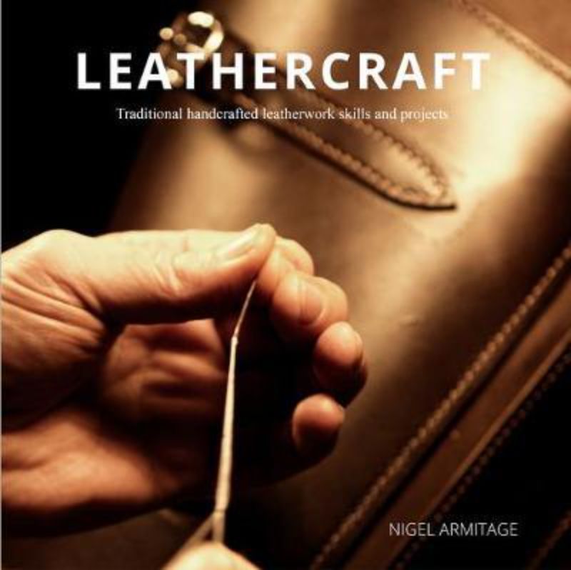 Guide to traditional leathercraft by Nigel Armitage, featuring projects from card holders to intricate bags.