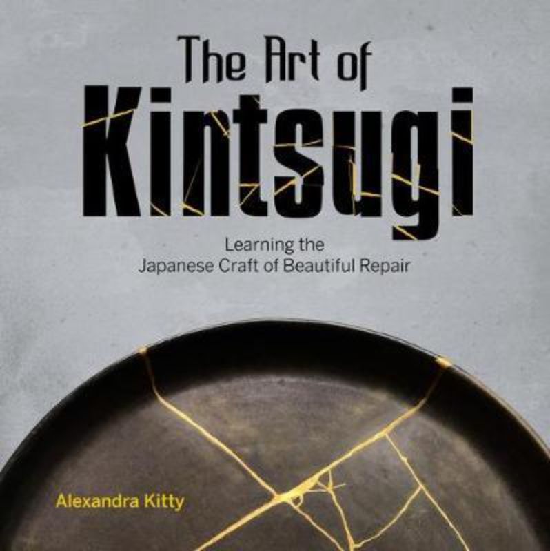 Hardback guide 'The Art of Kintsugi' teaches the beauty of mending broken ceramics and embracing imperfections.